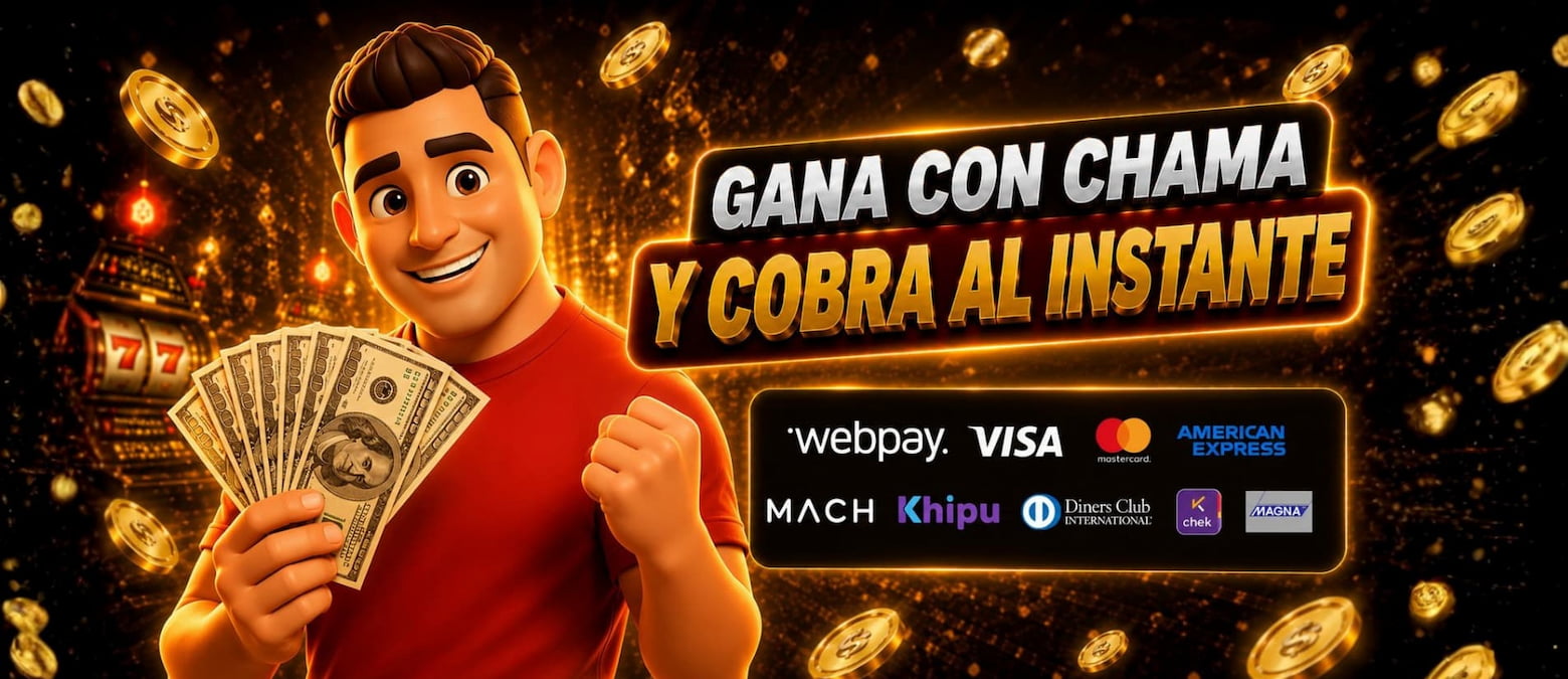 Gana con Chama y cobra al instante.